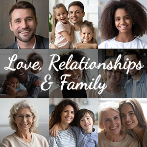 Love, Relationships & Family
