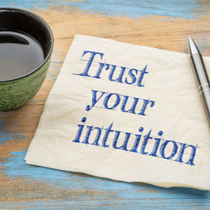 It's important to trust your own intuition!
