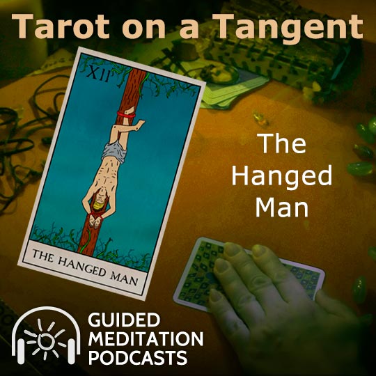 Tarot on a Tangent: The Hanged Man Guided Meditation Podcast by Psychic Tillie